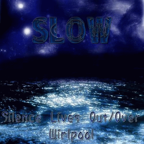 Slow (BEL) : I - Silence Lives Out - Over Whirlpool